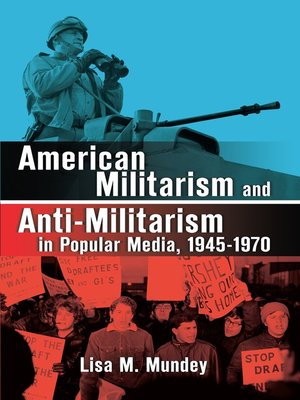 cover image of American Militarism and Anti-Militarism in Popular Media, 1945-1970
